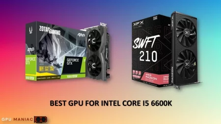 Best GPU For I5 6600K