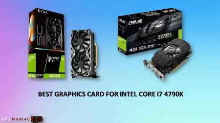 Best GPU For Intel Core I7 4790K