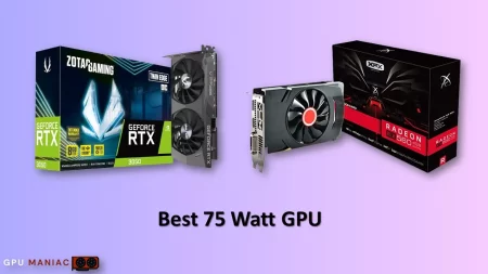 Best 75 Watt GPU