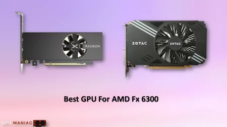 Best GPU For FX 6300