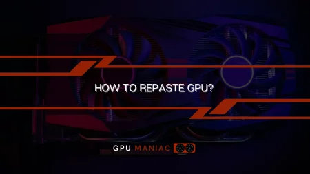 How To Repaste GPU?