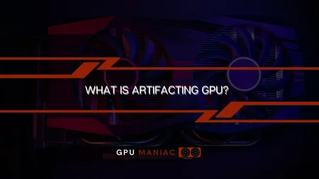 What Is Artifacting GPU?